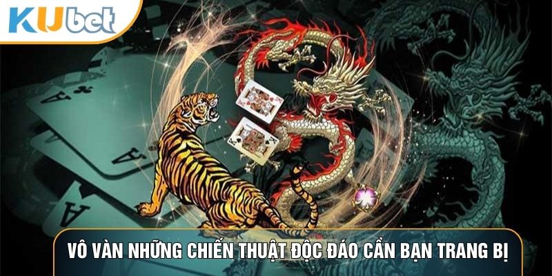 Vô vàn những chiến thuật độc đáo cần bạn trang bị